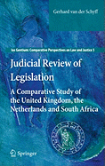 Judicial Review of Legislation: A Comparative Study of the United Kingdom, the Netherlands and South Africa
