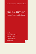 Judicial Review: Process, Powers, and Problems (Essays in Honour of Upendra Baxi)