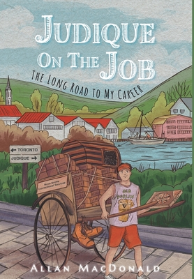 Judique On The Job: The Long Road to My Career - MacDonald, Allan