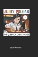 Judit Polgar: The Queen of Chess Moves