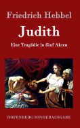 Judith: Eine Tragdie in fnf Akten