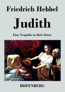 Judith: Eine Tragodie in Funf Akten