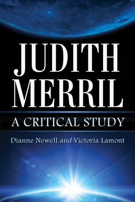 Judith Merril: A Critical Study - Newell, Dianne, and Lamont, Victoria