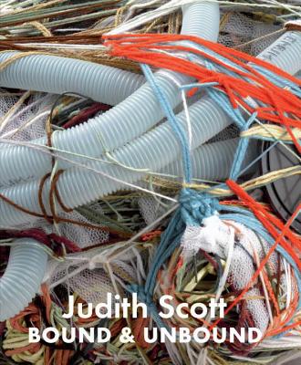 Judith Scott: Bound and Unbound - Morris, Catherine (Editor), and Higgs, Matthew (Editor), and Cooke, Lynne (Contributions by)