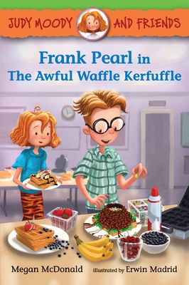 Judy Moody and Friends: Frank Pearl in The Awful Waffle Kerfuffle - McDonald, Megan