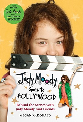 Judy Moody Goes to Hollywood: Behind the Scenes with Judy Moody and Friends - McDonald, Megan