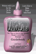 Judy's Dietglue: The "How to Stick to Any Sensible Weight-Control Plan" -- Forever-- Guidebook