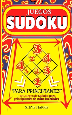 Juegos de SUDOKU Para principiantes: +101 juegos de Sudoku para principiantes de todas las edades (Adultos y nios) - Libro de actividad - Harris, Steve