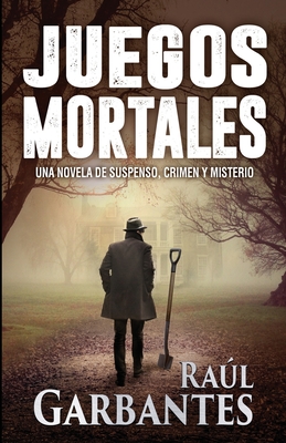 Juegos Mortales: Una novela de suspenso, crimen y misterio - Banfi, Giovanni (Illustrator), and Garbantes, Ral
