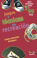 Juegos y t?cnicas de recreaci?n: Para personas entre 3 y 99 aos