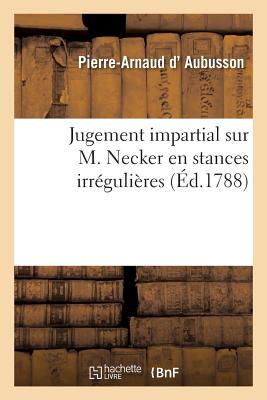 Jugement Impartial Sur M. Necker) En Stances Irrgulires - D' Aubusson, Pierre-Arnaud