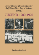 Jugend 1900-1970: Zwischen Selbstverfgung Und Deutung