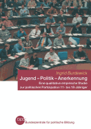 Jugend -- Politik -- Anerkennung: Eine Qualitative Empirische Studie Zur Politischen Partizipation 11- Bis 18-Jhriger