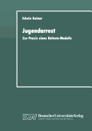 Jugendarrest: Zur Praxis Eines Reform-Modells