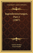 Jugenderinnerungen, Part 2 (1907)