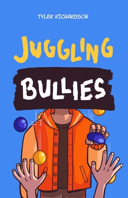 Juggling Bullies - Richardson, Tyler