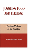 Juggling Food and Feelings: Emotional Balance in the Workplace