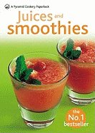 Juices and Smoothies: Over 200 Drinks for Health and Vitality