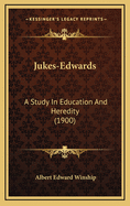 Jukes-Edwards: A Study in Education and Heredity (1900)