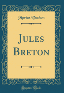 Jules Breton (Classic Reprint)