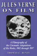 Jules Verne on Film: A Filmography of the Cinematic Adaptations of His Works, 1902 Through 1997