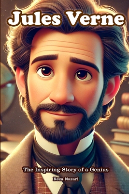 Jules Verne: The Inspiring Story of a Genius - Nazari, Reza