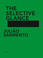 Julio Sarmento: The Selective Glance