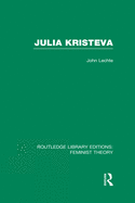 Julia Kristeva (RLE Feminist Theory)