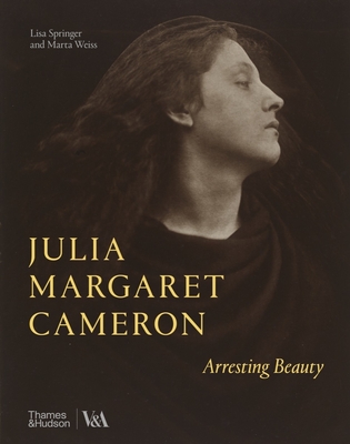 Julia Margaret Cameron - Arresting Beauty (Victoria and Albert Museum) - Springer, Lisa, and Weiss, Marta
