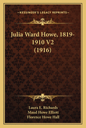 Julia Ward Howe, 1819-1910 V2 (1916)