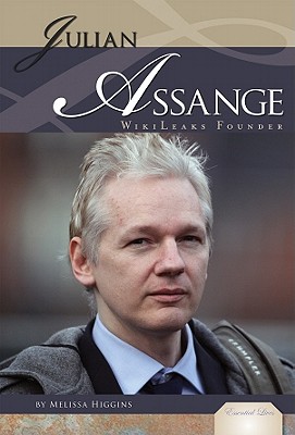 Julian Assange: Wikileaks Founder: Wiki Leaks Founder - Higgins, Melissa