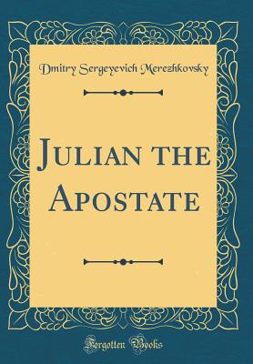 Julian the Apostate (Classic Reprint) - Saratovski I Gosudarstvenny I Universitet Im Ng Chernyshevsk