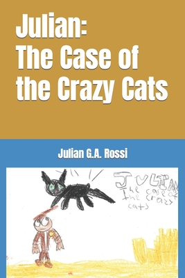 Julian: The Case of the Crazy Cats - Rossi, Julian G a