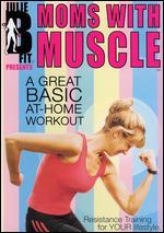 Julie B Fit Presents Moms with Muscle: A Great Basic At-Home Workout