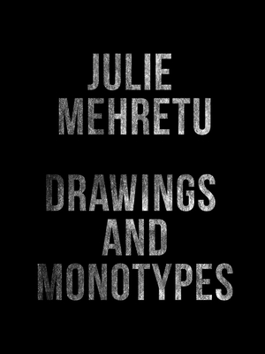 Julie Mehretu: Drawings and Monotypes - Nairne, Andrew (Editor), and Tobin, Amy (Editor)
