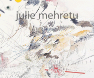 Julie Mehretu: The Drawings - de Zegher, Catherine, and Mehretu, Julie, and Golden, Thelma (Foreword by)