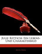 Julie Rettich; ein Lebens- und Charakterbild