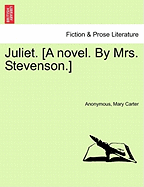 Juliet. [A Novel. by Mrs. Stevenson.]