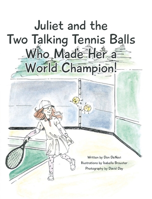 Juliet and the Two Talking Tennis Balls Who Made Her a World Champion! - DeNevi, Don