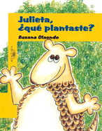 Julieta, Que Plantaste?