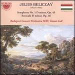 Julius Beliczay: Symphony No. 1 D Minor, Op. 45; Serenade D Minor, Op. 36