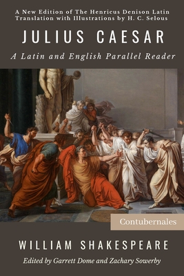 Julius Caesar: A Latin and English Parallel Reader - Denison, Henry (Translated by), and Dome, Garrett (Editor), and Sowerby, Zachary (Editor)