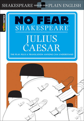 Julius Caesar (No Fear Shakespeare) - Shakespeare, William, and Sparknotes Editors