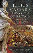 Julius Caesar's Invasion of Britain: Solving a 2,000-Year-Old Mystery