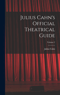 Julius Cahn's Official Theatrical Guide; Volume 2