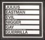 Julius Eastman: Evil Nigger; Gay Guerrilla