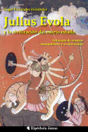 Julius Evola y la civilizaci?n del cuarto estado.: Antolog?a de ensayos metapol?ticos y tradicionales