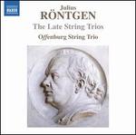 Julius Rntgen: The Late String Trios