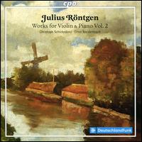 Julius Rntgen: Works for Violin & Piano, Vol. 2 - Christoph Schickedanz (violin); Ernst Breidenbach (piano)