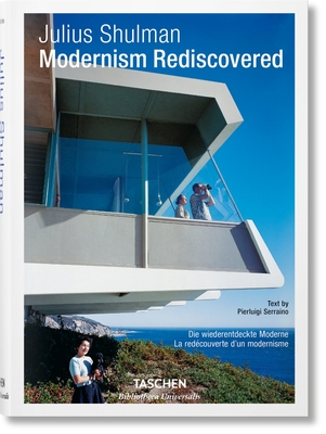 Julius Shulman. Modernism Rediscovered - Serraino, Pierluigi, and Shulman, Julius (Photographer)
